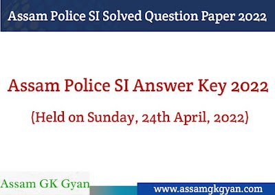 Assam Police SI Answer Key 2022 : Assam Police Solved Question Paper 2022 Assam Police SI Answer Key 2022 - Assam Police SI Solved Question Paper 2022